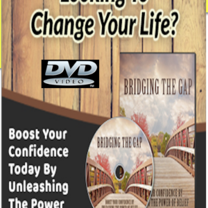 BRIDGING THE GAP - Boost Your Confidence by Unleashing the Power of Belief (8 Videos MP4)