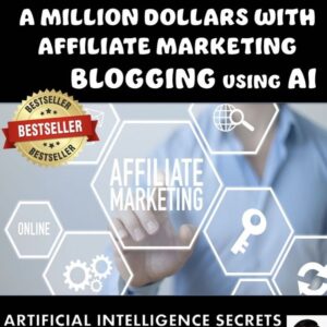 HOW TO MAKE A MILLION DOLLARS WITH AFFILIATE MARKETING BLOGGING USING AI