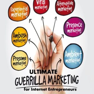 Ultimate Guerrilla Marketing For Internet Entrepreneurs